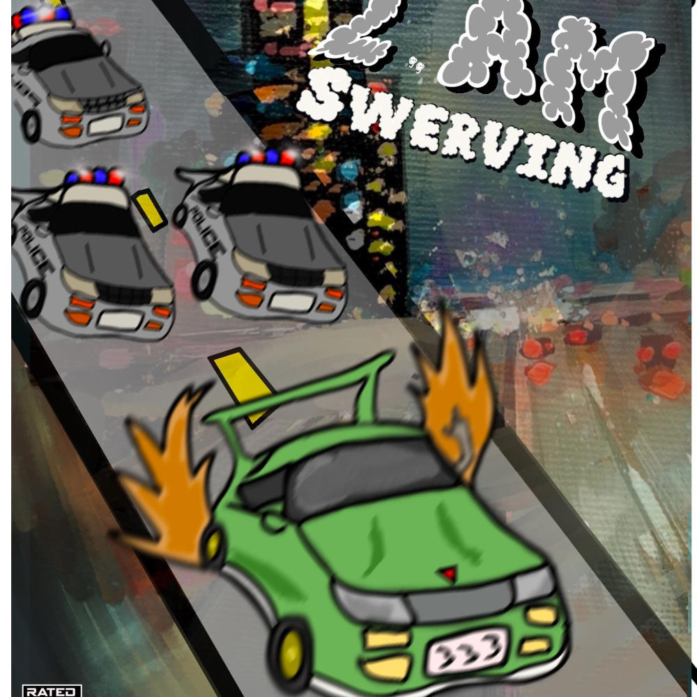 2AM Swerving (Explicit)