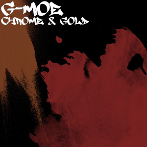 G-Moe的专辑Chrome & Gold (Explicit)