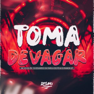 Listen to TOMA DEVAGAR (Explicit) song with lyrics from MC KS DA ZN
