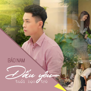 ดาวน์โหลดและฟังเพลง Dấu Yêu Tuổi Học Trò พร้อมเนื้อเพลงจาก Bảo Nam