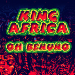 收聽King Africa的Oh Benuno (Radio Edit)歌詞歌曲
