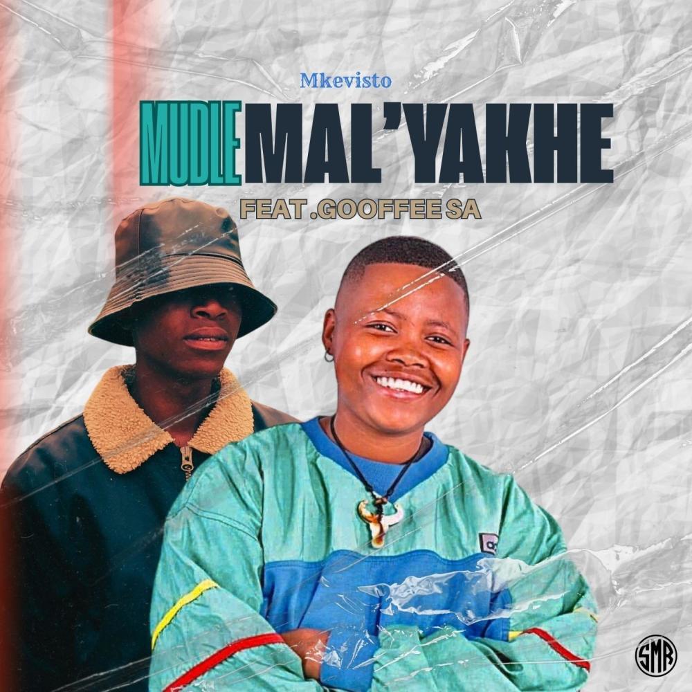 Mudle Mal'yakhe (feat. Gooffee SA)