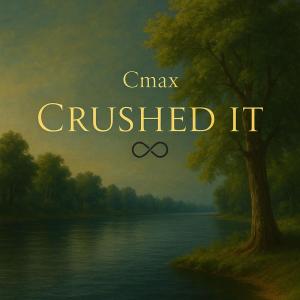 ดาวน์โหลดและฟังเพลง Crushed It พร้อมเนื้อเพลงจาก CMAX