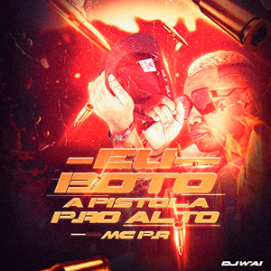 Listen to Eu Boto a Pistola pro Alto (Explicit) song with lyrics from MC PR