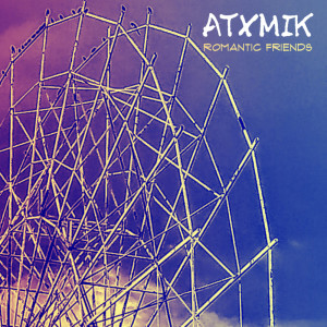 ดาวน์โหลดและฟังเพลง Romantic Friends พร้อมเนื้อเพลงจาก ATXMIK