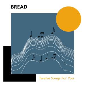 อัลบัม Twelve Songs for You ศิลปิน Bread