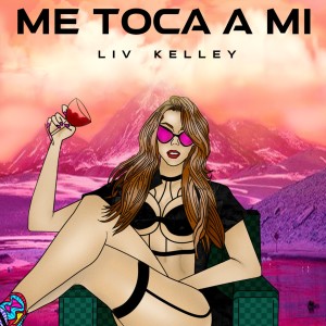 收聽Liv Kelley的Me Toca a Mí歌詞歌曲
