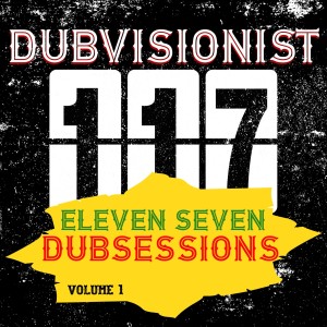 อัลบัม Eleven Seven Dubsessions ศิลปิน Dubvisionist