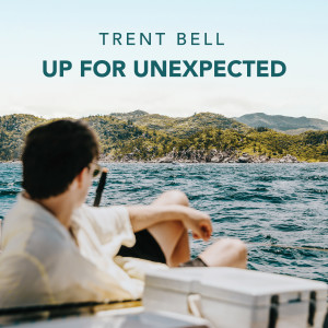 Album Up for Unexpected from Trent Bell