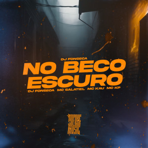 Listen to No Beco Escuro (Explicit) song with lyrics from DJ Fonseca