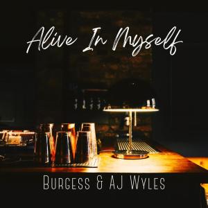 Burgess的專輯Alive In Myself (feat. AJ Wyles)