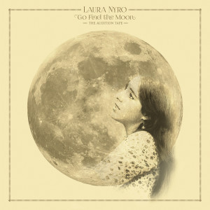 อัลบัม Go Find the Moon: The Audition Tape ศิลปิน Laura Nyro
