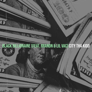 Listen to Black Billionaire (Explicit) song with lyrics from City Tha Kidd