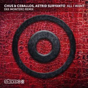 Chus & Ceballos的專輯All I Want (Dee Montero Remix)