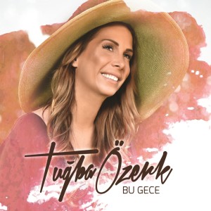 收听Tugba Ozerk的Bu Gece (其他)歌词歌曲