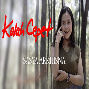 Dengarkan Kalah Cepet lagu dari Sasya Arkhisna dengan lirik