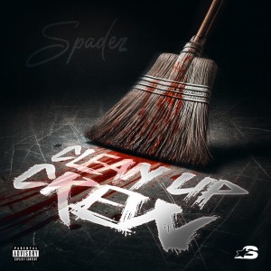 Listen to Clean Up Crew (Explicit) song with lyrics from Spadez