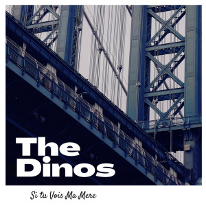 收聽The Dinos的Si tu Vois Ma Mere歌詞歌曲