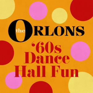 อัลบัม '60s Dance Hall Fun ศิลปิน The Orlons