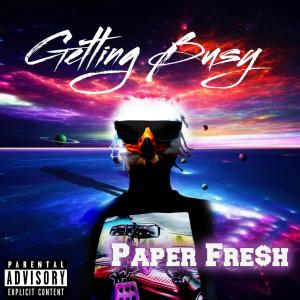 ดาวน์โหลดและฟังเพลง Getting Busy (Explicit) พร้อมเนื้อเพลงจาก Paper Fre$h