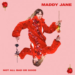 Maddy Jane的專輯Not All Bad Or Good