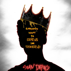 Listen to Everybody Wants to Rule the World song with lyrics from Sean Dupuis