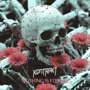 ดาวน์โหลดและฟังเพลง Nothing is eternal พร้อมเนื้อเพลงจาก Kontrakt