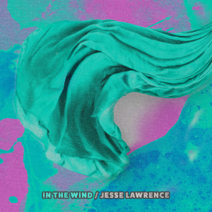 ดาวน์โหลดและฟังเพลง In The Wind พร้อมเนื้อเพลงจาก Jesse Lawrence