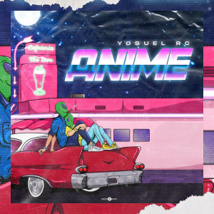收听Yosuel RC的Anime (Explicit)歌词歌曲