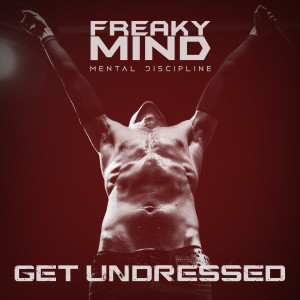 ดาวน์โหลดและฟังเพลง Get Undressed (Mental Discipline Mix) พร้อมเนื้อเพลงจาก Freaky Mind