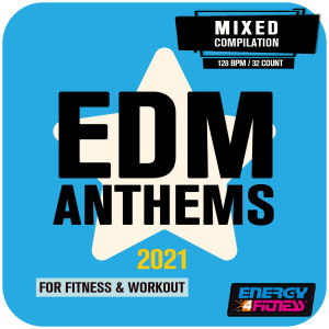 อัลบัม Edm Anthems 2021 for Fitness & Workout (15 Tracks Non-Stop Mixed Compilation For Fitness & Workout - 128 Bpm / 32 Count) ศิลปิน Various Artists