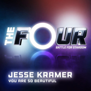 收聽Jesse Kramer的You Are So Beautiful (The Four Performance)歌詞歌曲