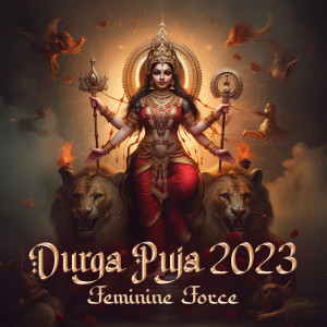 อัลบัม Durga Puja 2023 (Feminine Force) ศิลปิน Hindu Traditional Meditation