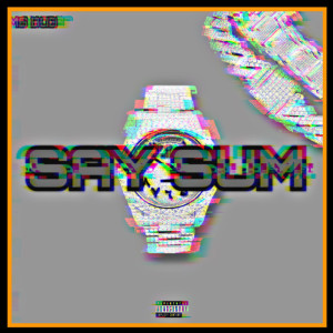 收聽MG BOB的SAY SUM (Explicit)歌詞歌曲