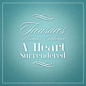 Dengarkan lagu A Heart Surrendered, Pt. 5 nyanyian Treasures Women's Conference dengan lirik
