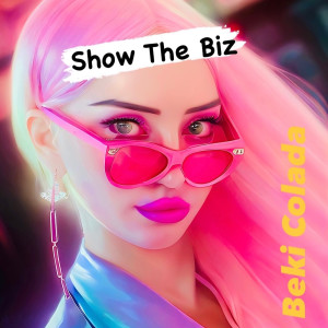 ดาวน์โหลดและฟังเพลง Show the Biz พร้อมเนื้อเพลงจาก Beki Colada