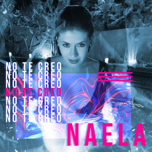 Naela的专辑No Te Creo