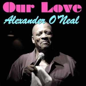 收聽Alexander O'Neal的Our Love歌詞歌曲