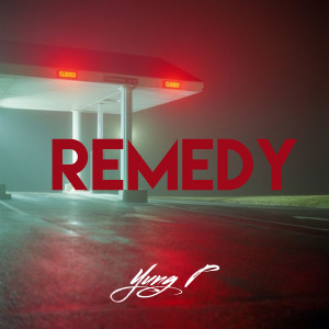 ดาวน์โหลดและฟังเพลง Remedy (Explicit) พร้อมเนื้อเพลงจาก Yung P