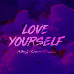 อัลบัม Love Yourself  (Deep Dream Remix) ศิลปิน Ryan Sykes