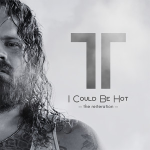 I Could Be Hot (The Reiteration) (Explicit)
