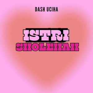 อัลบัม Istri Sholehah ศิลปิน Dash Uciha