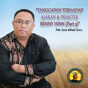 ดาวน์โหลดและฟังเพลง Tanggapan Terhadap Ajaran Dan Praktek Benny Hinn, Pt. 5 พร้อมเนื้อเพลงจาก Pdt. Esra Alfred Soru