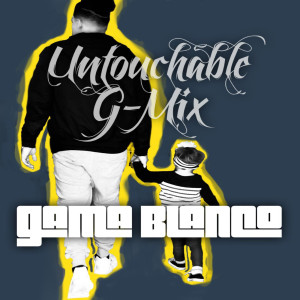 Gama Blanco的专辑Untouchable (G-Mix) (Explicit)