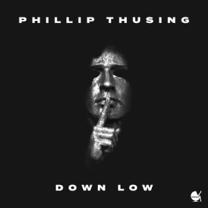 收聽Phillip Thusing的Down Low歌詞歌曲