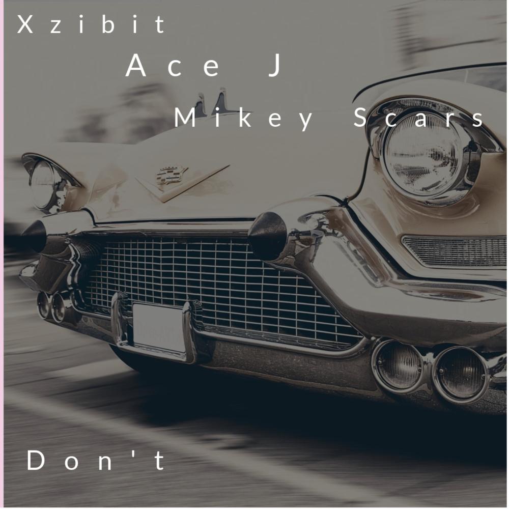 Don't (feat. Ace J & Xzibit) (Explicit)