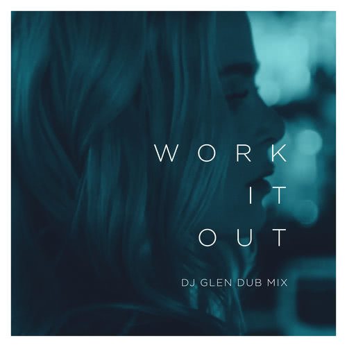 Work It Out (DJ Glen Dub Mix)