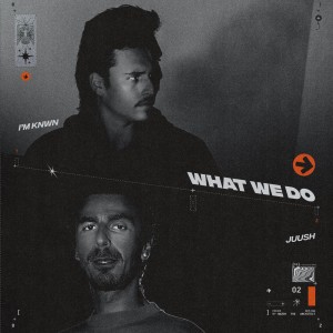 收聽Juush的What We Do歌詞歌曲