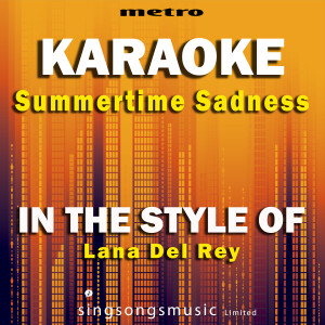 收聽Metro Karaoke Singles的Summertime Sadness (In the Style of Lana Del Rey) (Karaoke Version)歌詞歌曲