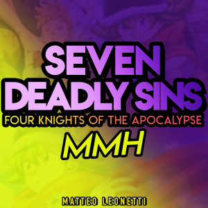 Dengarkan lagu MMH (The Seven Deadly Sins Four Knights of the Apocalypse) nyanyian Matteo Leonetti dengan lirik